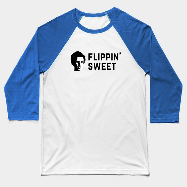 Flippin' Sweet - Napoleon Dynamite Baseball T-Shirt by BodinStreet